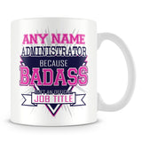 Administrator Mug - Badass Personalised Gift - Pink