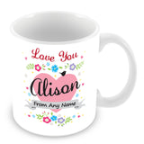 Alison Mug - Love You Alison Personalised Gift