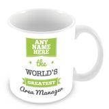 The Worlds Greatest Area Manager Personalised Mug - Green