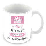 The Worlds Greatest Area Manager Personalised Mug - Pink