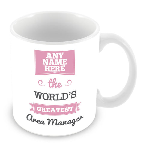 The Worlds Greatest Area Manager Personalised Mug - Pink