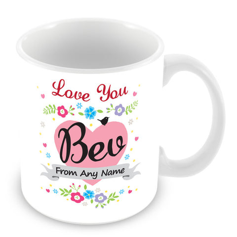 Bev Mug - Love You Bev Personalised Gift