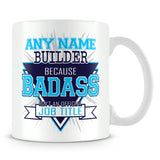 Builder Mug - Badass Personalised Gift - Blue