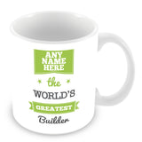 The Worlds Greatest Builder Personalised Mug - Green