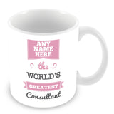 The Worlds Greatest Consultant Personalised Mug - Pink