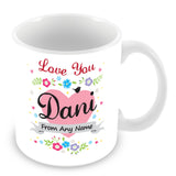 Dani Mug - Love You Dani Personalised Gift