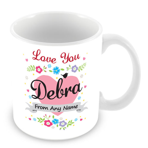 Debra Mug - Love You Debra Personalised Gift