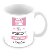 The Worlds Greatest Director Personalised Mug - Pink