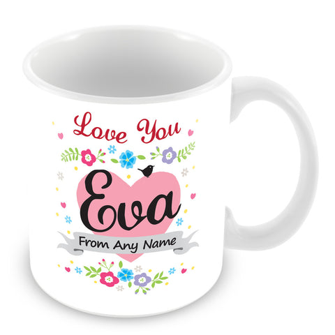 Eva Mug - Love You Eva Personalised Gift