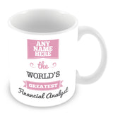 The Worlds Greatest Financial Analyst Personalised Mug - Pink