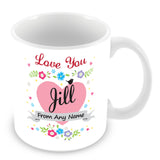 Jill Mug - Love You Jill Personalised Gift