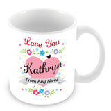 Kathryn Mug - Love You Kathryn Personalised Gift