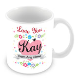 Kay Mug - Love You Kay Personalised Gift