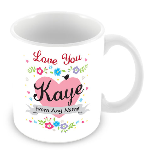 Kaye Mug - Love You Kaye Personalised Gift