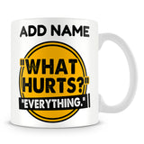 Athlete Personal Trainer Mug Personalised Gift - ÒWhat Hurts?Ó ÒEverything.Ó