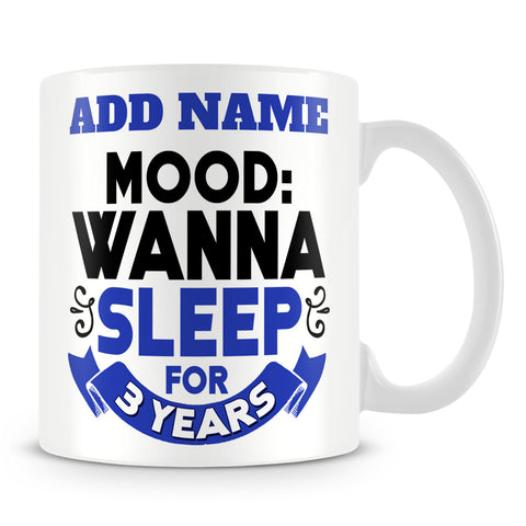 Funny Work Mug - Mood: Wanna Sleep For 3 Years