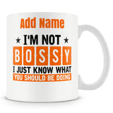 Funny Novelty Boss / Manager Mug Work Gift - I'm Not Bossy, I Just Know What You Should Be Doing