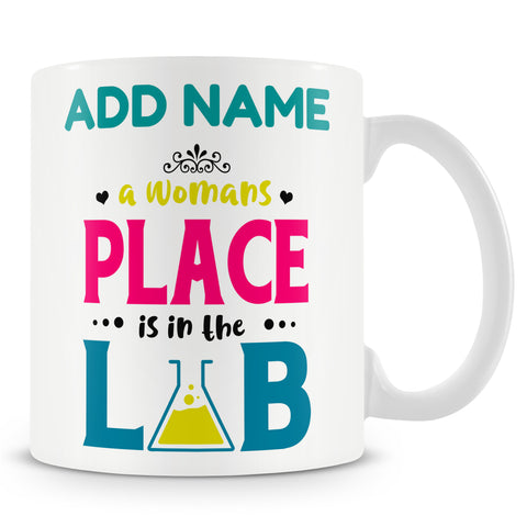 Novelty Gift For Female Scientists - A Woman's Place Is In The Lab Mug