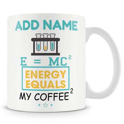 Novelty Funny Scientist Gift - E = MC? Energy Equals My Coffee - Personalised Mug