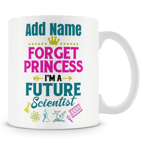 Novelty Gift For Female Scientists - Forget Princess Future Scientist - Personalised Mug