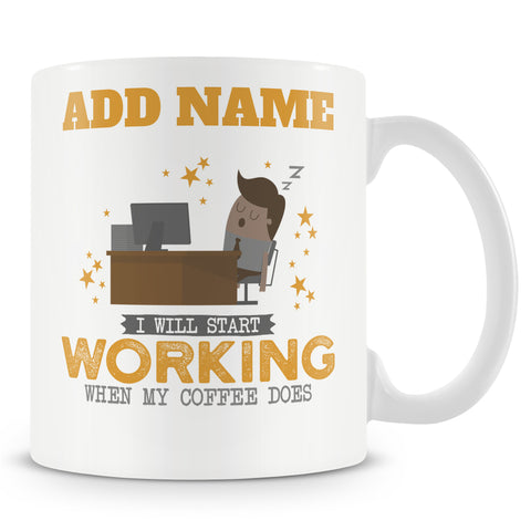 Funny Work Mug - I Will Start Working When My Coffee Does