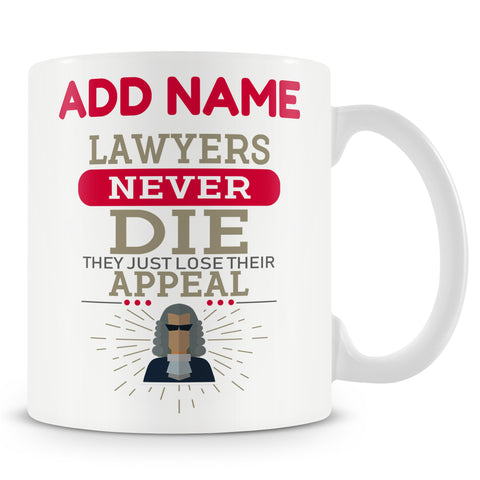 Novelty Lawyer Gift - Lawyers Never Die They Just Lose Their Appeal - Personalised Mug