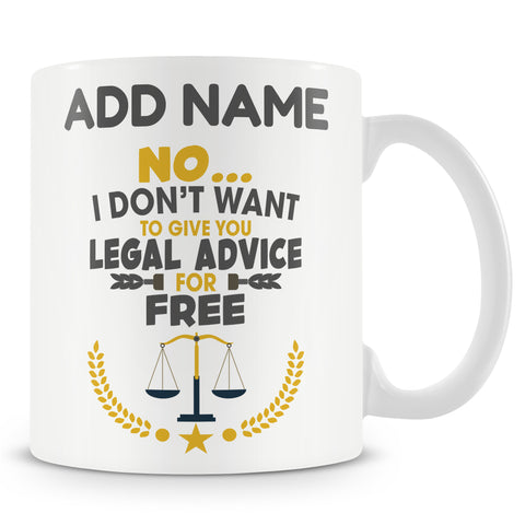 Novelty Gift For Lawyer - No I Don't Want To Give Legal Advice For Free - Personalised Mug