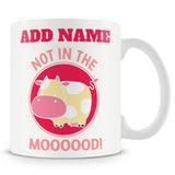 Novelty Gift For Cow Lovers - Not In The Moooood - Personalised Mug