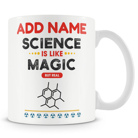 Novelty Gift For Scientist - Science Is Like Magic But Real - Personalised Mug