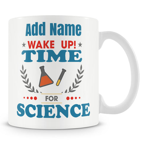 Novelty Gift For Scientist - Wake Up Time For Science - Personalised Mug