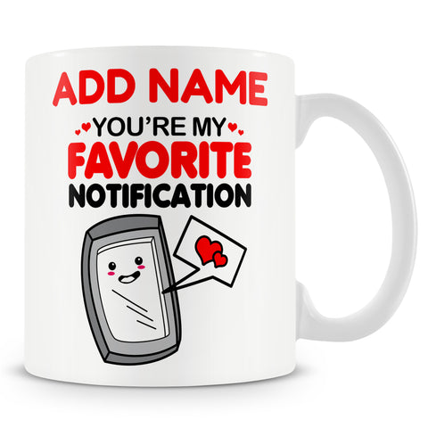 Novelty Funny Gift For Boyfriend Girlfriend Partner Husband Wife Ð You're My Favourite Notification Ð Personalised Mug