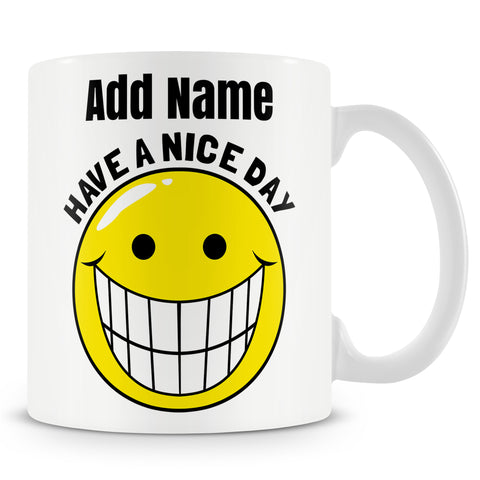 Funny Mug - Have A Nice Day -  Personalised Mug