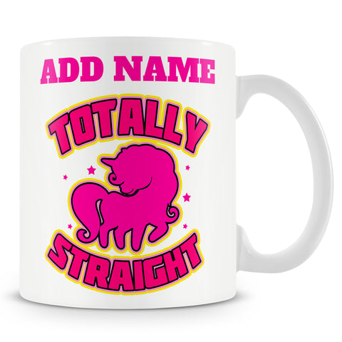 Novelty Funny Gift For Gay People - Totally Straight -  Personalised Mug