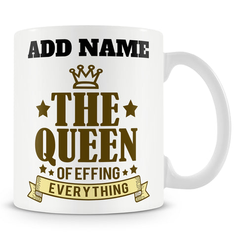 Funny Mug - The Queen Of Effing Everything -  Personalised Mug