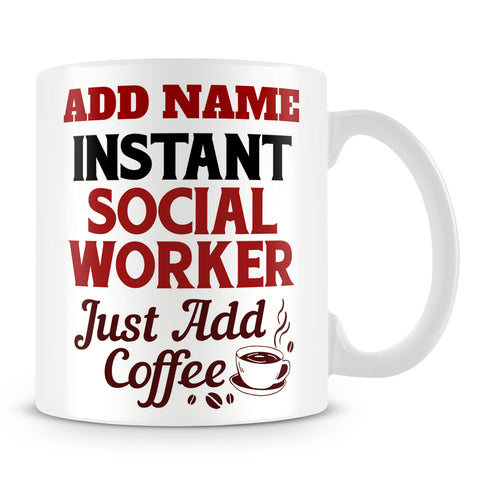 Social Worker Mug Personalised Gift - Instant Social Worker Just Add Coffee