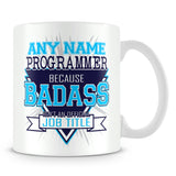 Programmer Mug - Badass Personalised Gift - Blue