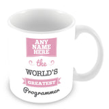 The Worlds Greatest Programmer Personalised Mug - Pink