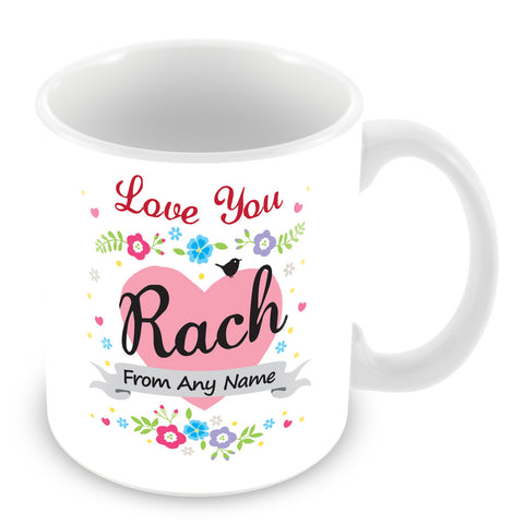 Rach Mug - Love You Rach Personalised Gift