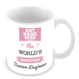 The Worlds Greatest Senior Engineer Personalised Mug - Pink