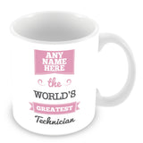 The Worlds Greatest Technician Personalised Mug - Pink