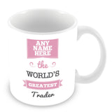 The Worlds Greatest Trader Personalised Mug - Pink