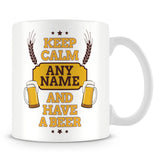 Keep Calm and Have a Beer Personalised Mug