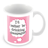 I'd Rather Be Drinking Champagne Personalised Mug - Pink