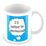 I'd Rather Be Gardening Personalised Mug - Blue