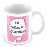 I'd Rather Be Gardening Personalised Mug - Pink