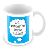 I'd Rather Be Horse Riding Personalised Mug - Blue