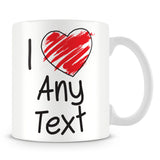 I Love Mug - Personalise with Any Text